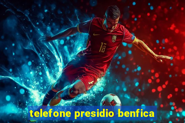 telefone presidio benfica